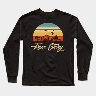 TRUE STORY CHRISTMAS Long Sleeve T-Shirt